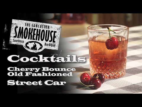 How To Make Delicious Cherry Bounce Old Fashioned & Street Car | Cocktail | Lancaster Smokehouse