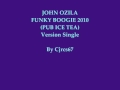 John Ozila - Funky Boogie 2010 (Pub Ice Tea ...
