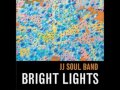 Bright Lights - JJ Soul Band