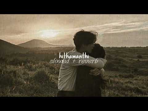 𝑯𝒊𝒕𝒉𝒂𝒘𝒂𝒏𝒕𝒉𝒊 (𝑺𝒍𝒐𝒘𝒆𝒅 + 𝑹𝒆𝒗𝒆𝒓𝒃)