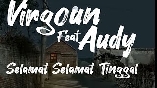 Download lagu Virgoun Feat. Audy - Selamat  - Selamat Tinggal (Lirik Lagu) | Chapter 4/4 mp3