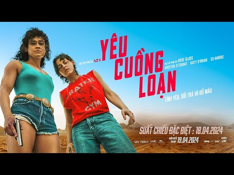 YÊU CUỒNG LOẠN / LOVE LIES BLEEDING | OFFICIAL TRAILER | DỰ KIẾN KHỞI CHIẾU: 19.04.2024