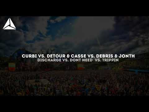 Curbi vs. Detour & Casse vs. Debris - Discharge vs. Dont Need vs. Trippin [AdinUnited VIP Mashup]
