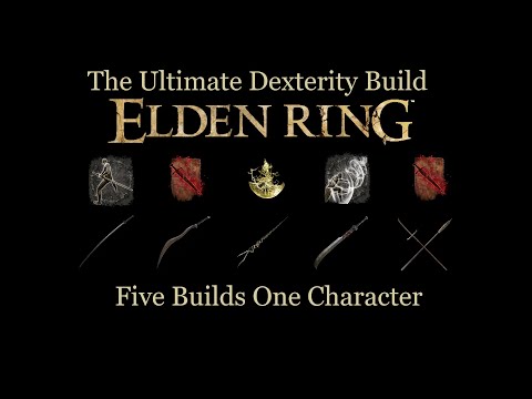 The Ultimate Elden Ring Dexterity Build | Five Builds, One Character