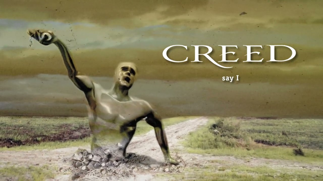 Creed - Say I
