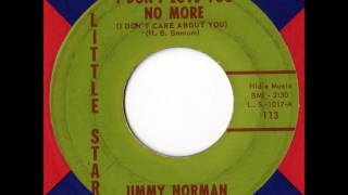 Jimmy Norman - I Don't Love You No More (I Don't Care About You)