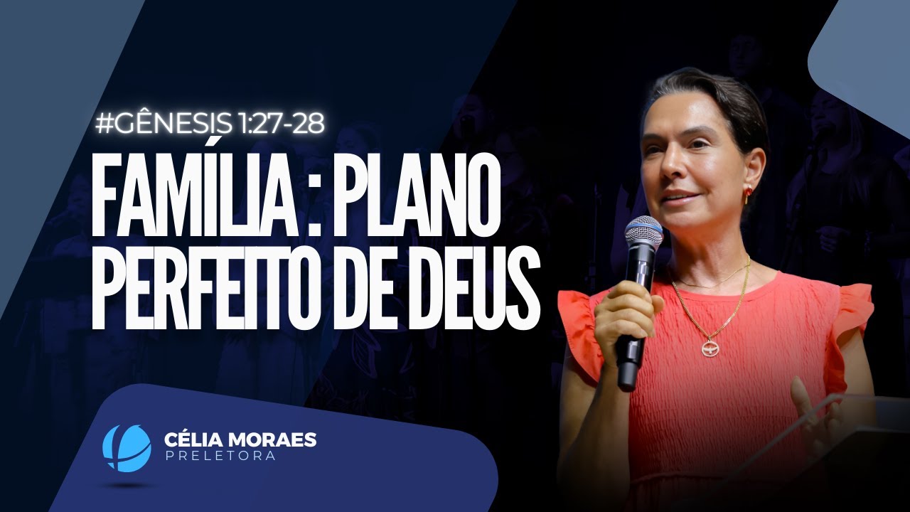 Família: Plano perfeito de Deus | #celebreeadore