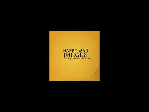 Jungle - Happy Man (Klangbausteine Remix)