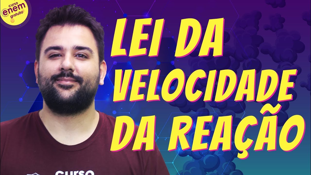 LEI DA VELOCIDADE DA REAÇÃO - CINÉTICA QUÍMICA | Resumo de Química para o Enem