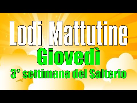 Lodi Mattutine, GIOVEDÌ 29 GENNAIO 3° Settimana del Salterio
