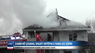 Zjarr ne Cegran, digjet shtepia e familjes Izairi