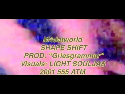 M4DATWORLD - Shape Shift  (Prod. Griesgrammar)2001