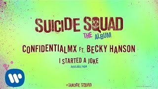 ConfidentialMX – I Started A Joke ft. Becky Hanson (from Suicide Squad: The Album) [Official Audio]