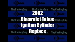 2002 2003 2004 2005 2006 Chevrolet Tahoe Ignition Cylinder Replace