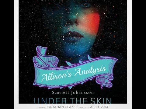 Under The Skin (Allison's Analysis)