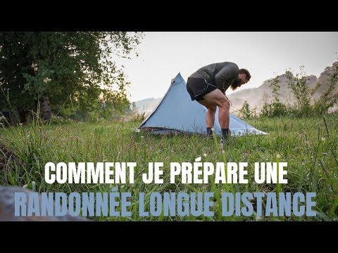 Comment je prépare une Randonnée longue distance. ( TUTO )