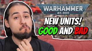 NEW Units For Warhammer 40k! Some GOOD Some BAD!