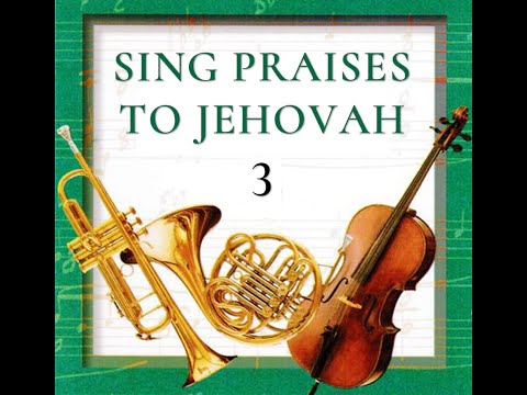 Sing Praises to Jehovah - Song 3 - Gaining Victory Over the World - Version 1 (Orchestra)