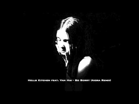Hells Kitchen feat. Van Hai - So Sorry (Aiora Remix)