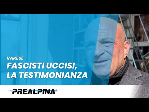Varese: fascisti morti, la testimonianza