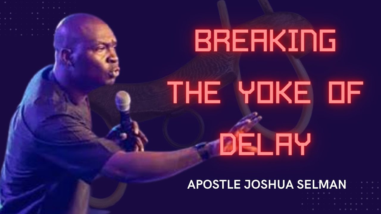 PRAYER TO BREAK THE YOKE OF DELAY  || APOSTLE JOSHUA SELMAN || KOINONIA GLOBAL
