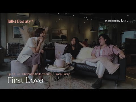Makna Talks Beauty Ep. 2: First Love with Tara Basro