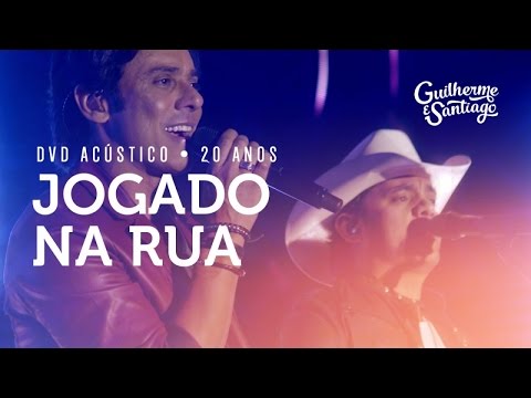 Guilherme e Santiago - Jogado Na Rua [DVD Acústico 20 Anos]