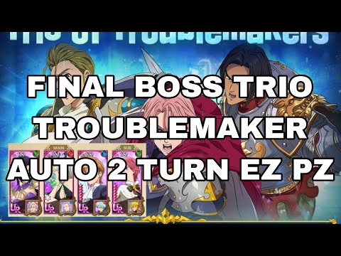 FARM FINAL BOSS TRIO TROUBLEMAKER AUTO 2 TURN EZ PZ | 7DS GRAND CROSS