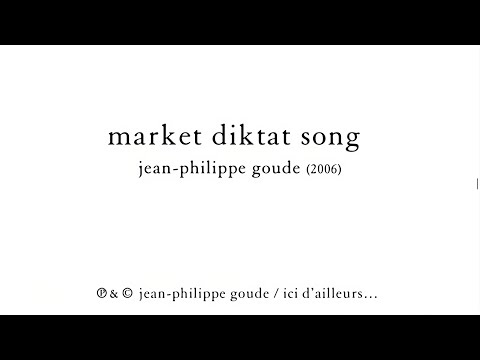 JEAN-PHILIPPE GOUDE : Market Diktat Song (score)