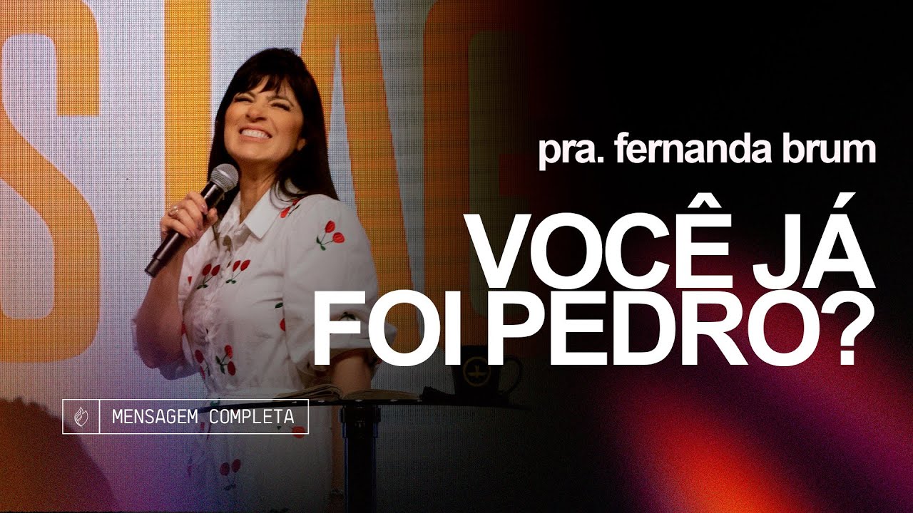 Pra. Fernanda Brum - Você Já Foi Pedro? | Mensagem