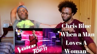 The Voice 2017 Chris Blue - Top 11: &quot;When A Man Loves A Woman&quot; (REACTION)