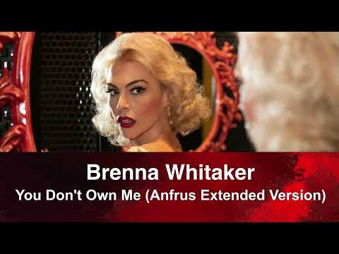 Brenna Whitaker  -  You Don't Own Me (Andru's Extended Version)