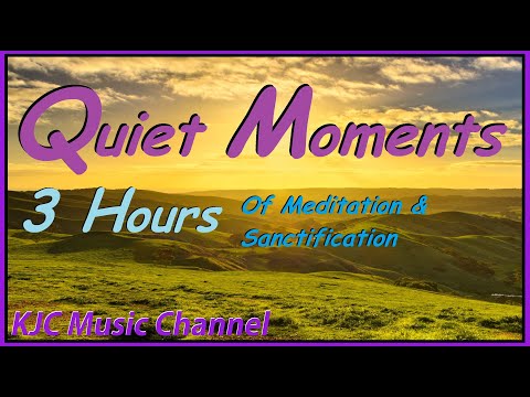 Quiet Moments | Kingdom Singers | 3 Hours of Meditation & Sanctification