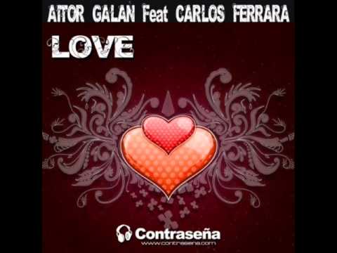 Aitor Galan Ft. Carlos Ferrara - Love (Original Mix)