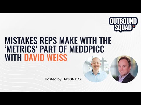 Mistakes reps make with the "metrics" part of MEDDPICC with David Weiss