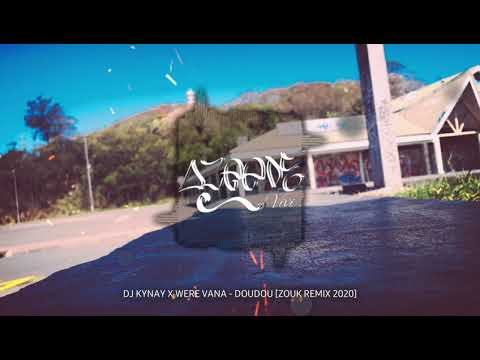 DJ KYNAY X WERE VANA - DOUDOU [ZOUK REMIX 2020]