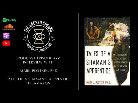 72: Mark Plotkin – Plants of the Gods; Tales of a Shaman’s Apprentice