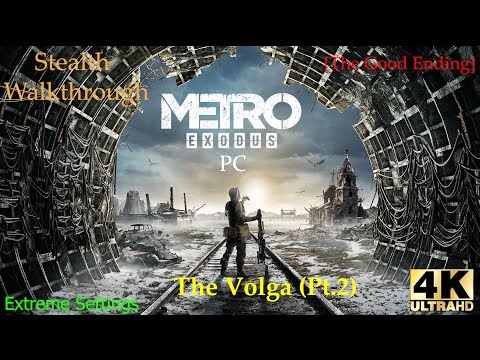 [4K60 Extreme] Metro Exodus PC Stealth Walkthrough (Good Ending) on Hardcore - The Volga Part 2