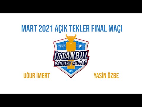 Mart 2021 Open Singles Final - Uğur İmert VS Yasin Özbe