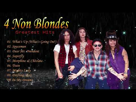 The Best Songs Of 4 Non Blondes   What's Up  -  4 Non Blondes Greatest Hits