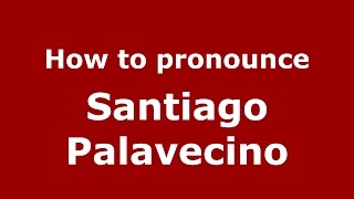 How to pronounce Santiago Palavecino