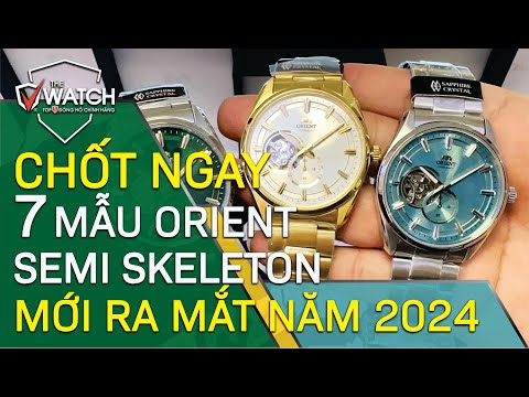 [ CHỐT NGAY ] 7 MẪU ĐỒNG HỒ ORIENT CONTEMPORARY SEMI SKELETON MỚI RA MẮT 2024 | ĐỒNG HỒ THE WATCH