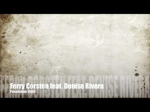 Ferry Corsten feat. Denise Rivera "Possession" Edit + Lyrics