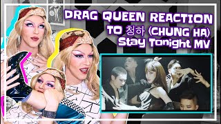 Drag queen reaction to 청하 (CHUNG HA) - Stay Tonight MV
