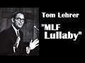 Tom Lehrer | "MLF Lullaby"