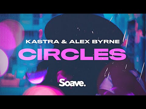Kastra & Alex Byrne - Circles (Lyric Video)