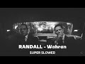 RANDALL - Wahran | Super Slowed