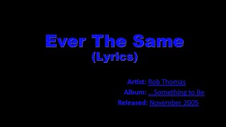 Download lagu Rob Thomas - Ever The Same (Lyrics) mp3