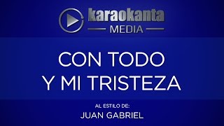 Karaokanta - Juan Gabriel - Con todo y mi tristeza
