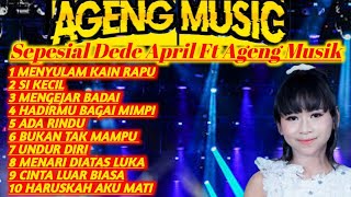 Download lagu Sepesial Dede April Ft Ageng Musik Menyulam Kain Rapu Si Kecil Mengejar Badai Hadirmu Bagai Mimpi mp3